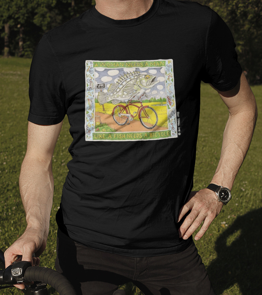 A Woman Needs A Man Like A Fish Needs A Bicycle Ray Troll 1993 T-Shirt