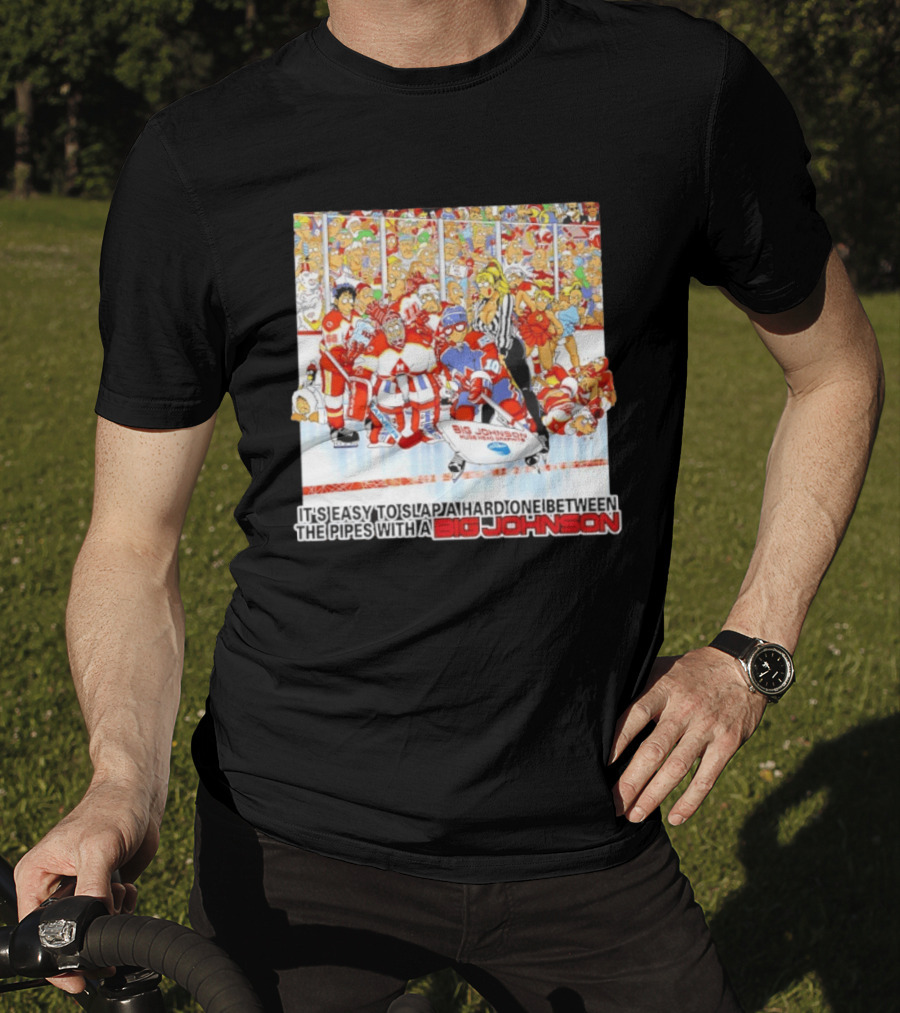 Big Johnson Hockey Humor It's Easy To Slap A Hard One Between The Pipes Ice Rink Challenge T-Shirt