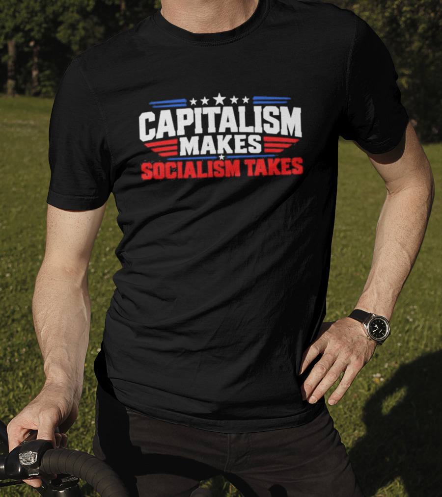 Capitalism Makes Socialism Takes Patriotic Stars And Stripes T-Shirt