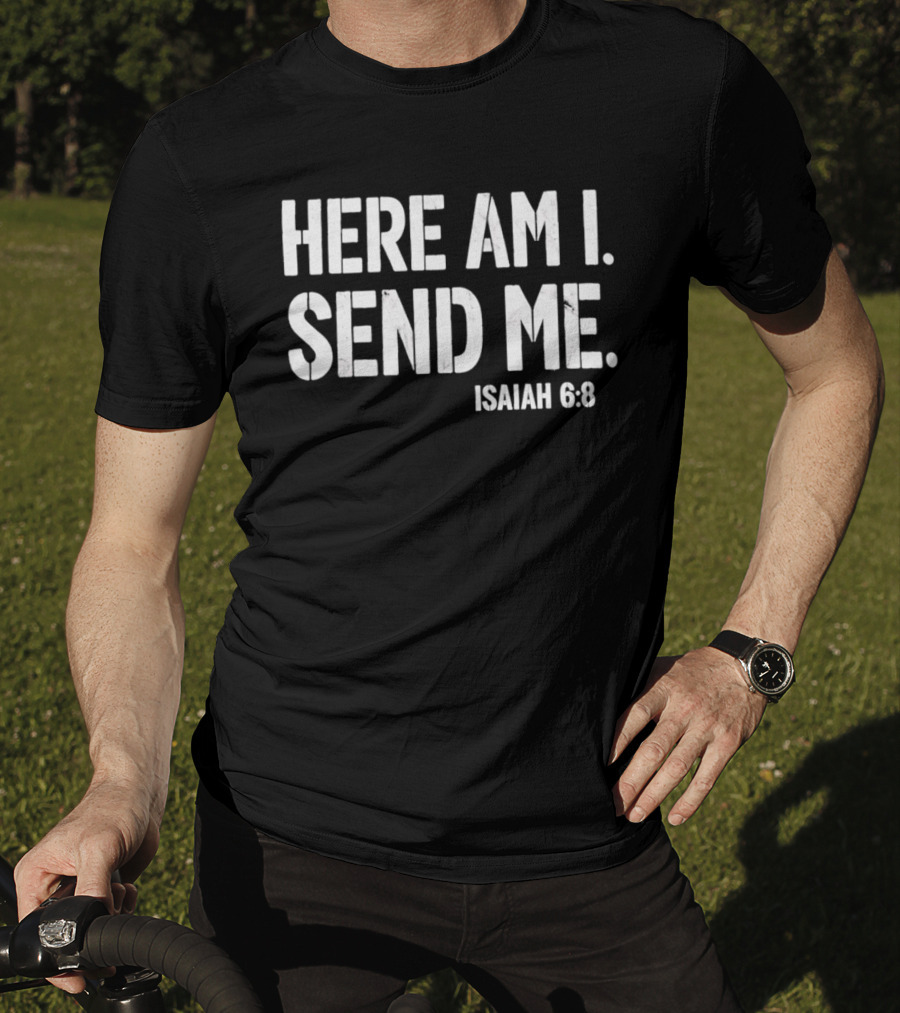Here Am I Send Me Isaiah 6 8 Bible Verse Christian Faith T-Shirt