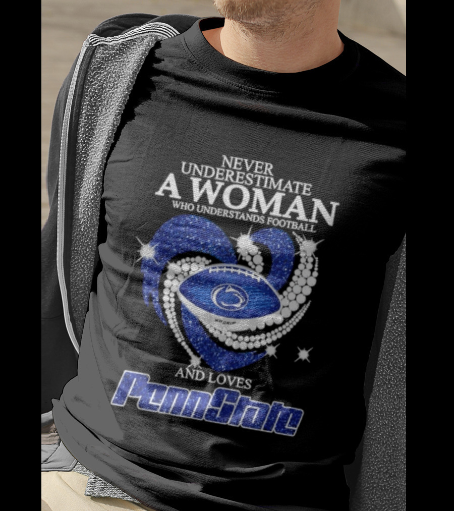 Never Underestimate A Woman Who Understands Football And Loves Penn State Heart 2026 Season T-Shirt