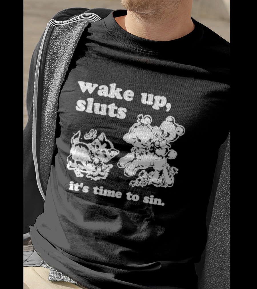 Wake Up Sluts It's Time To Sin Cats Anime T-Shirt
