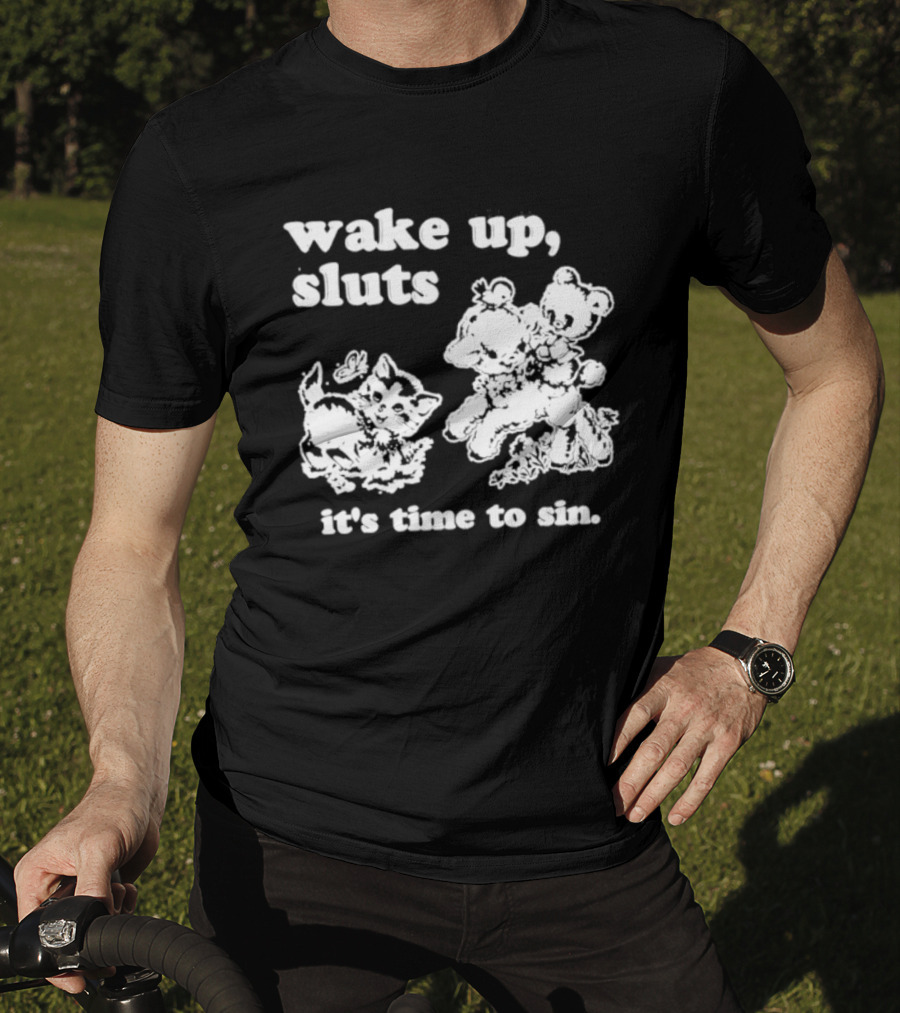 Wake Up Sluts It's Time To Sin Cats Anime T-Shirt