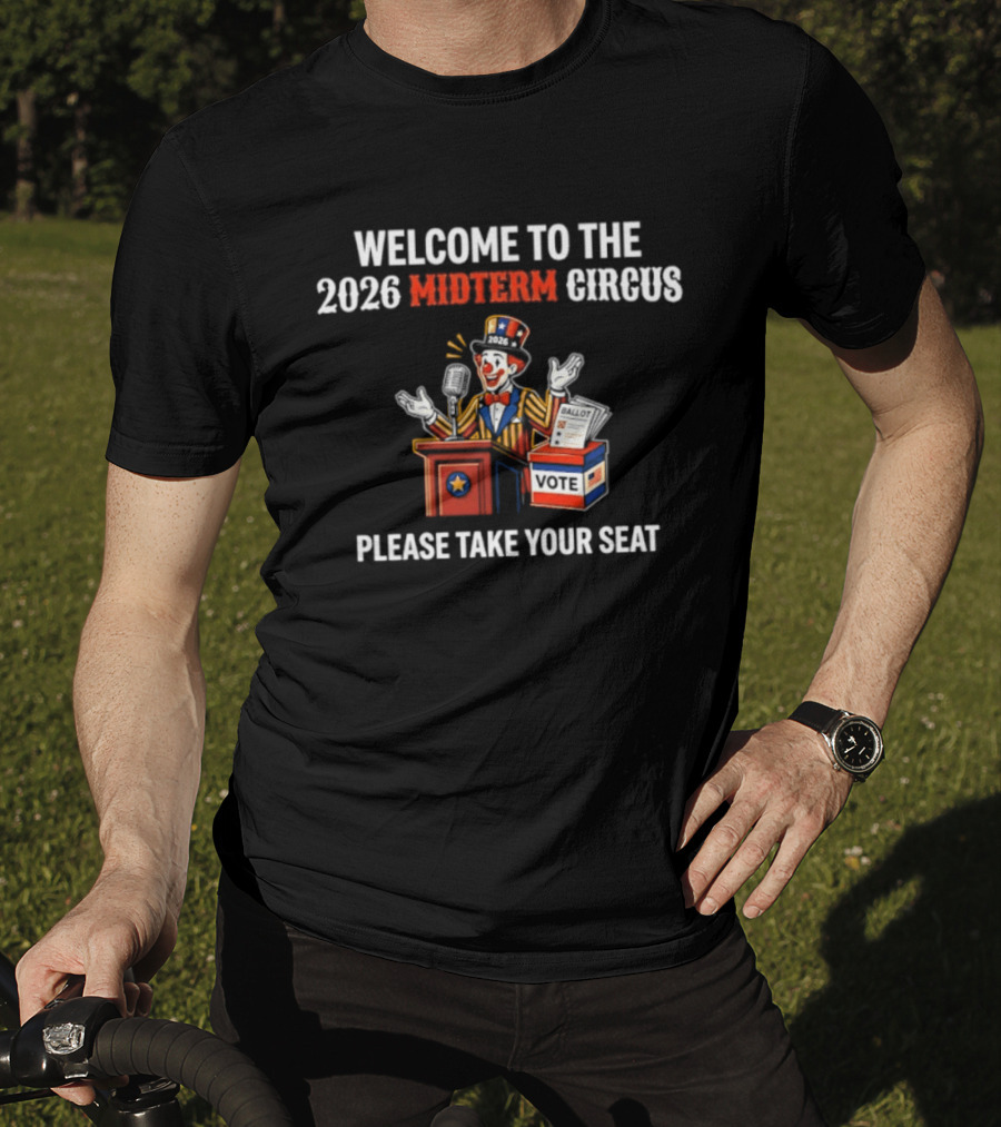 Welcome To The 2026 Midterm Circus Please Take Your Seat Vote Box Clown Politician T-Shirt