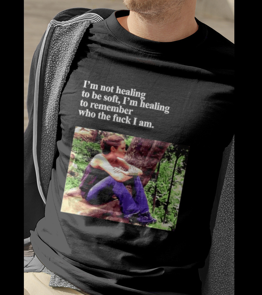 Angelina Jolie I'm Not Healing To Be Soft I'm Healing To Remember Who I Am T-Shirt