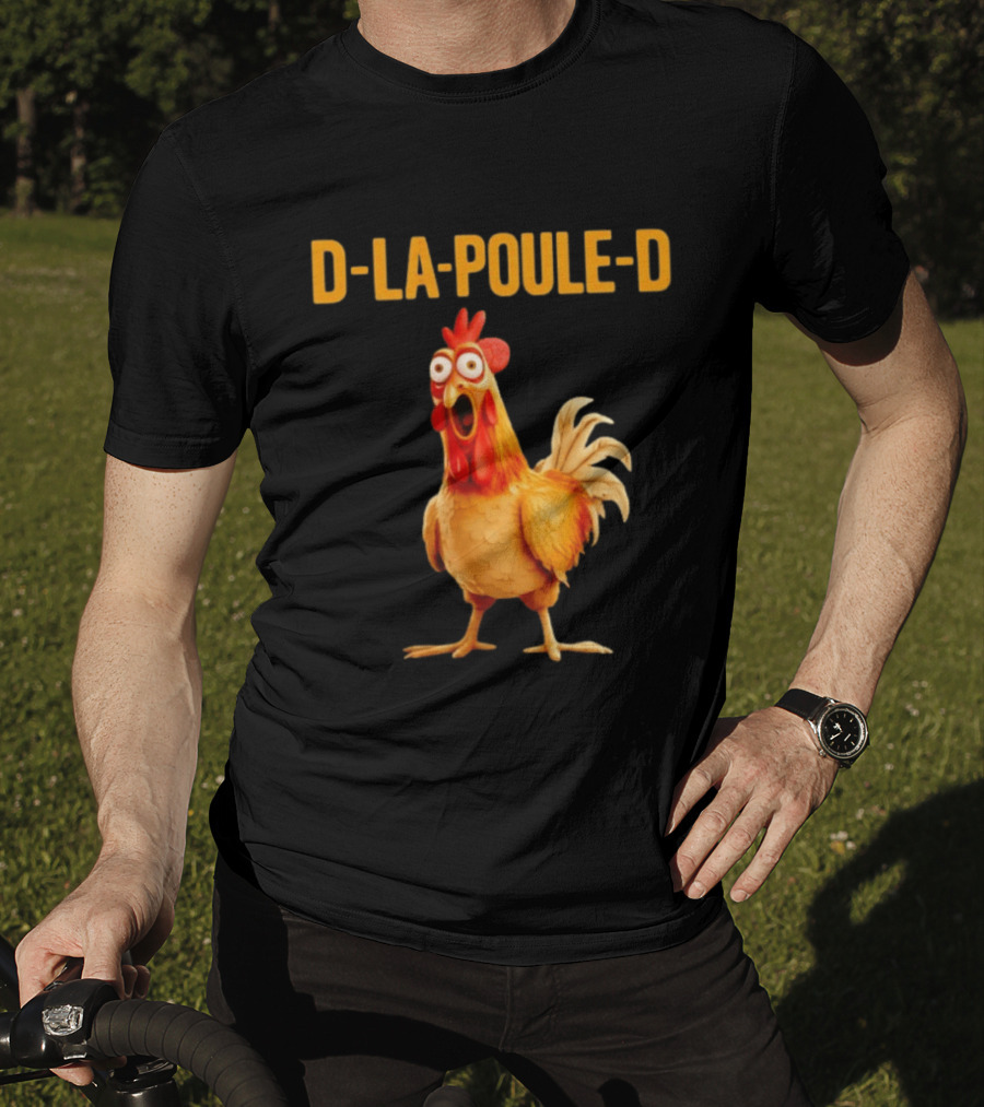 D La Poule D Chicken Poultry Funny Expression T-Shirt