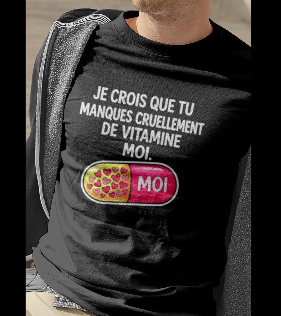 Je Crois Que Tu Manques Cruellement De Vitamine Moi Capsule Hearts T-Shirt