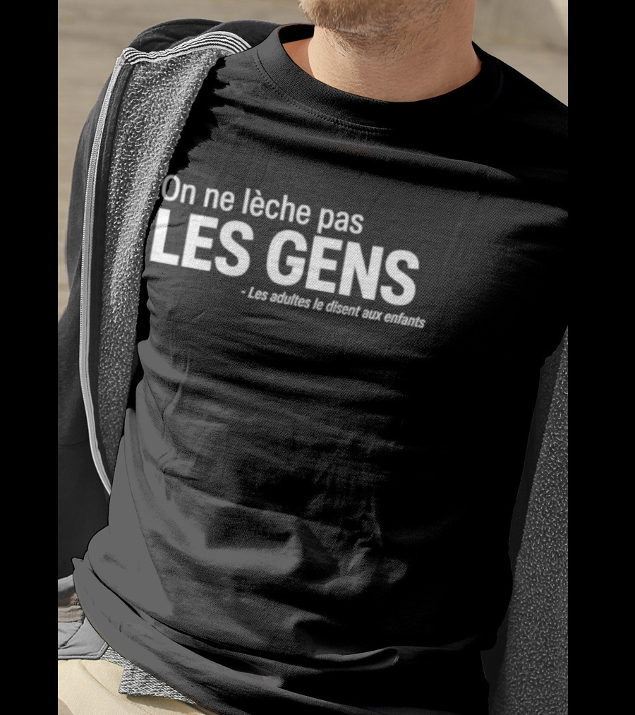 On Ne Lèche Pas Les Gens Les Adultes Le Disent Aux Enfants T-Shirt