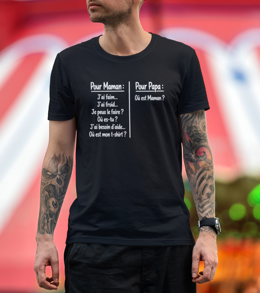Pour Maman Papa J'ai Faim Froid Parenting Humor Où Est Maman Comparison T-Shirt