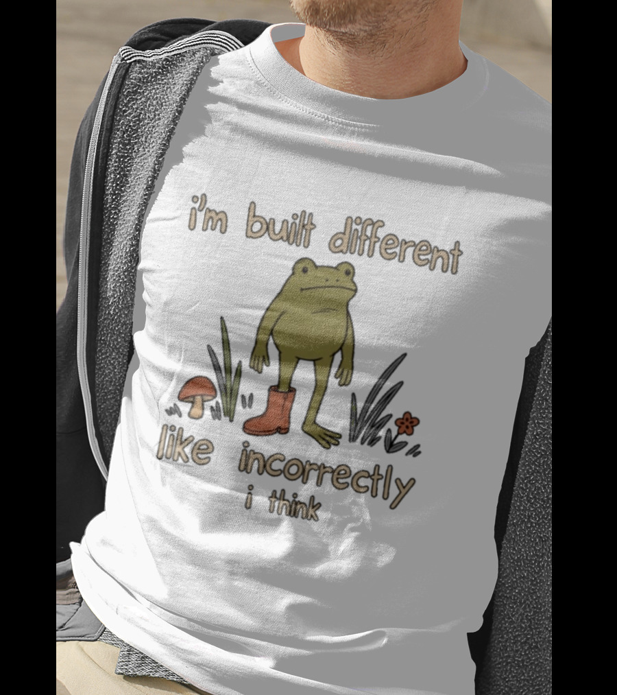 I'm Built Different Like Incorrectly I Think Frog With Boot T-Shirt