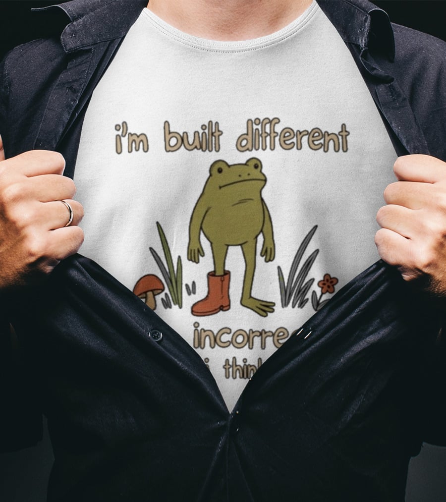 I'm Built Different Like Incorrectly I Think Frog With Boot T-Shirt