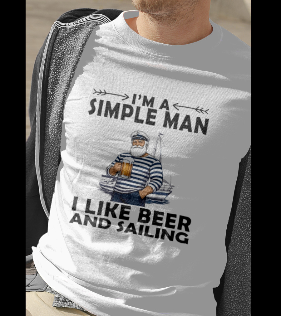 I'm A Simple Man Who Loves Beer And Sailing With Captain Sailor T-Shirt