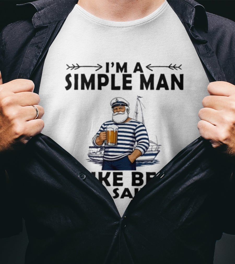 I'm A Simple Man Who Loves Beer And Sailing With Captain Sailor T-Shirt