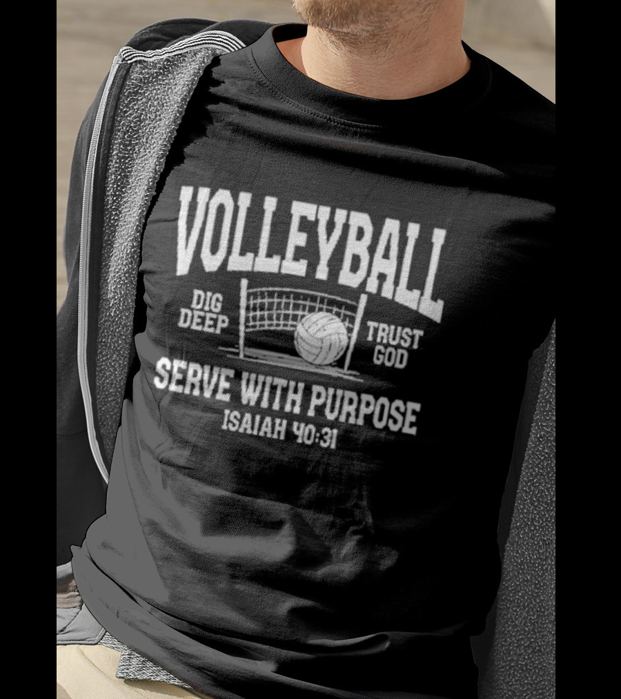 Volleyball Dig Deep Trust God Serve With Purpose Isaiah 40 31 T-Shirt