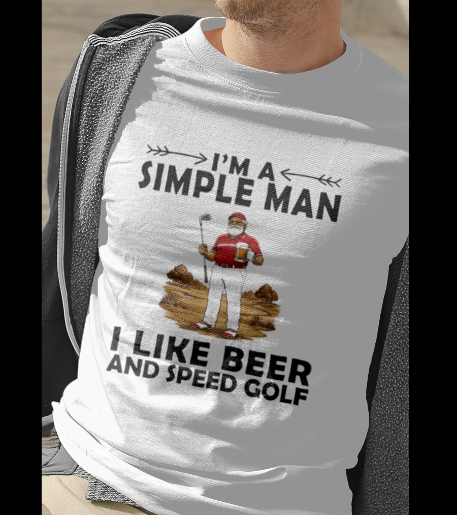 I'm A Simple Man I Like Beer And Speed Golf Funny Golfing Beer Lover T-Shirt