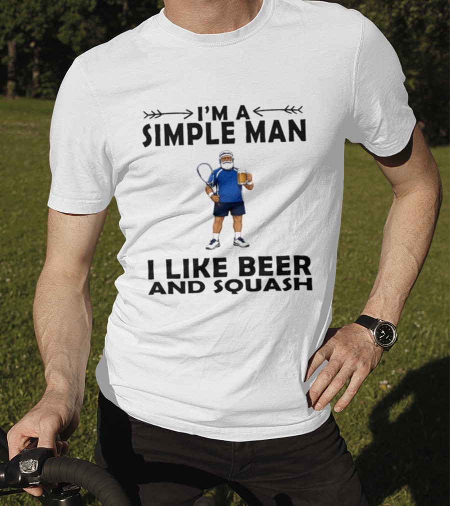 I'm A Simple Man I Like Beer And Squash Player With Racket And T-Shirt