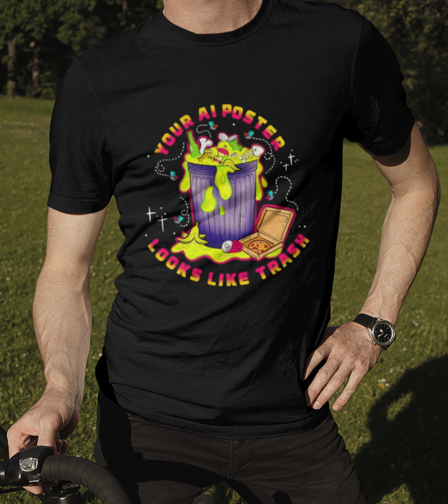 Your AI Looks Like Trash Pizza Trash Can Goo T-Shirt