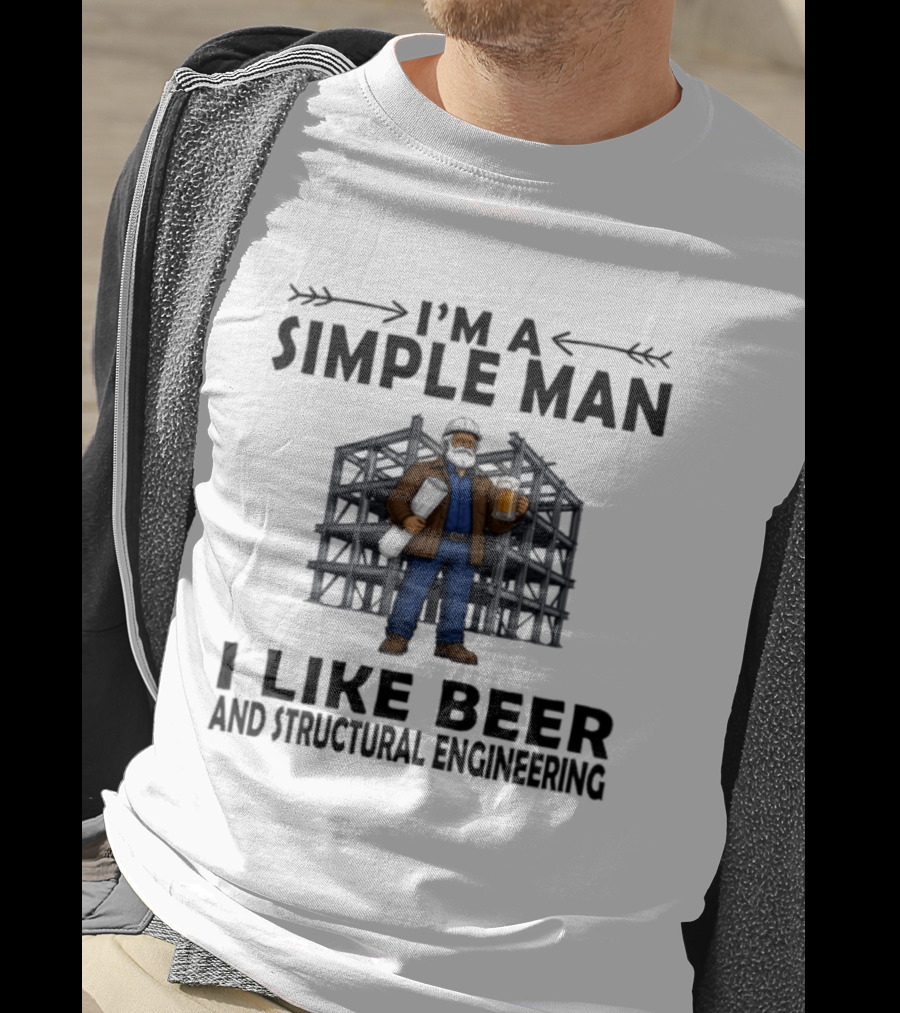 I'm A Simple Man I Like Beer And Structural Engineering Man Holding Beer T-Shirt