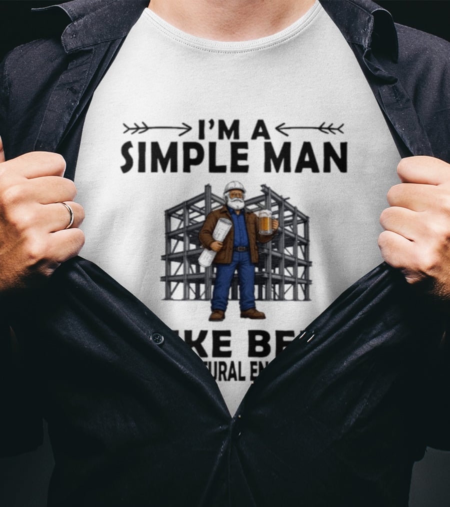 I'm A Simple Man I Like Beer And Structural Engineering Man Holding Beer T-Shirt