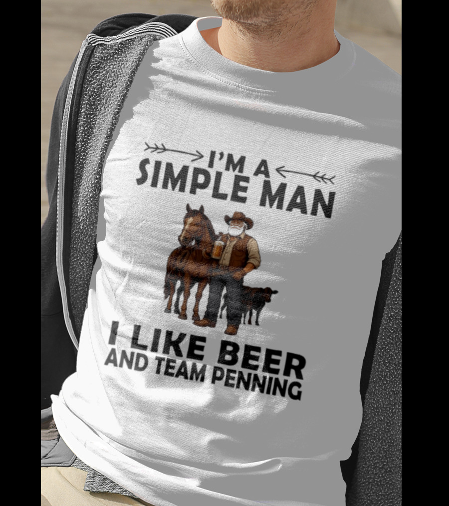 I'm A Simple Man I Like Beer And Team Penning Cowboy With Horse And Drink T-Shirt