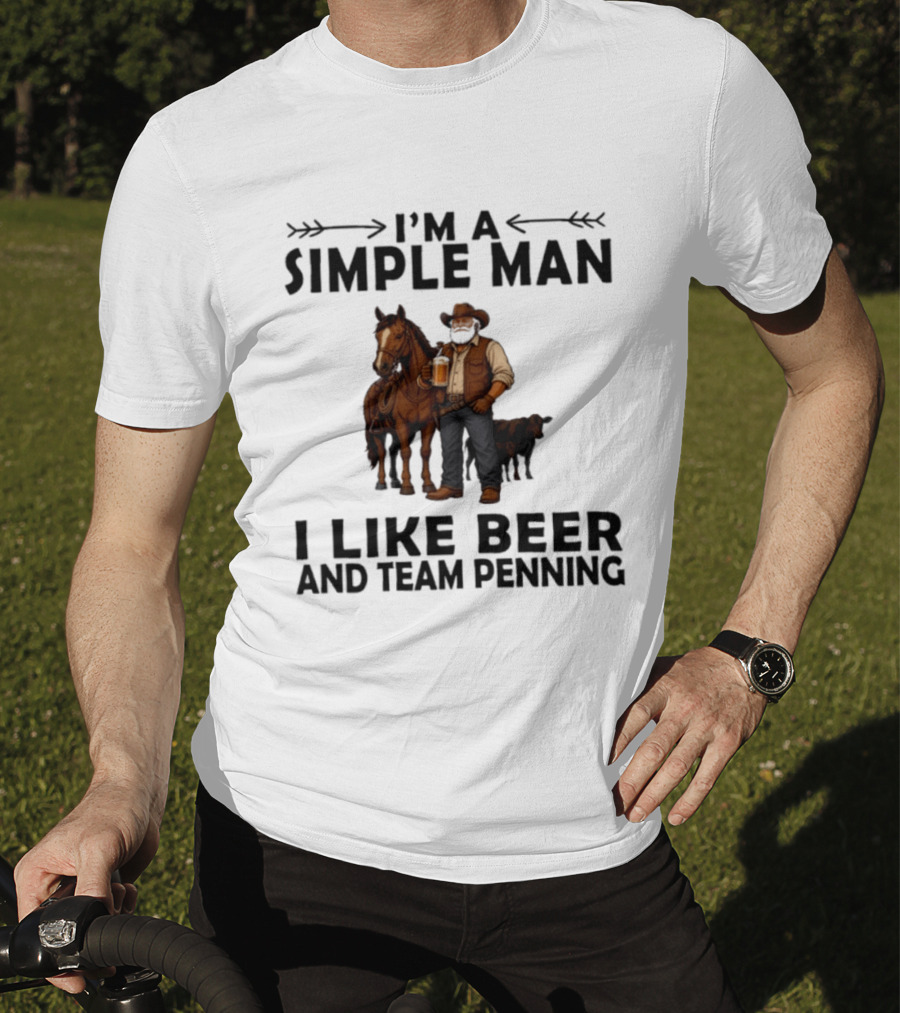 I'm A Simple Man I Like Beer And Team Penning Cowboy With Horse And Drink T-Shirt