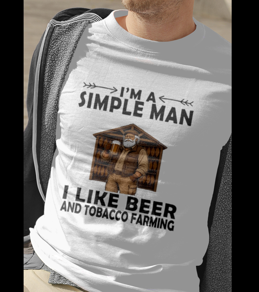 I'm A Simple Man I Like Beer And Tobacco Farming Vintage Rustic Farmer T-Shirt