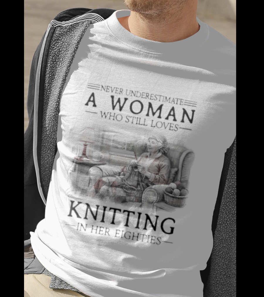 Never Underestimate A Woman Who Still Loves Knitting In Her Eighties Retro Style Woman Knitting Cozy Vibes T-Shirt