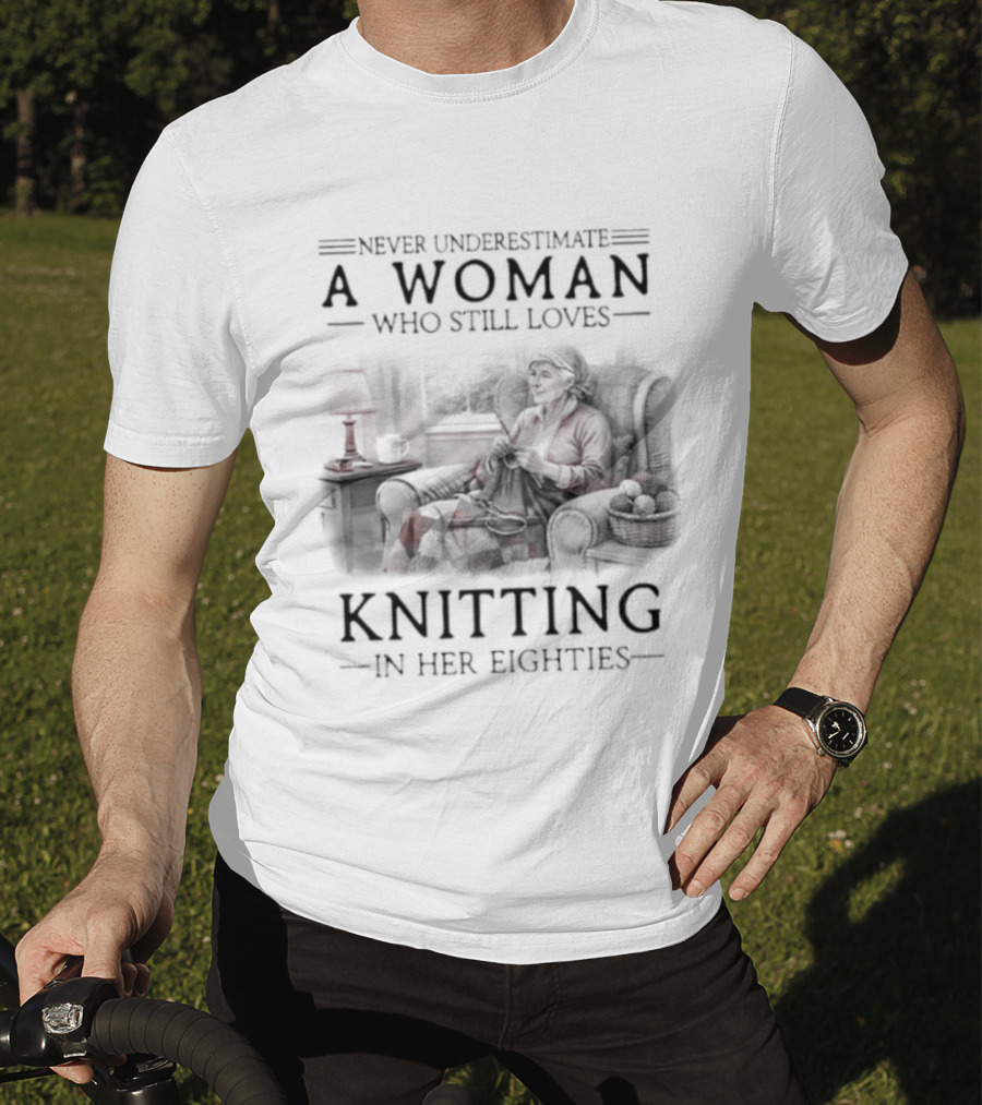 Never Underestimate A Woman Who Still Loves Knitting In Her Eighties Retro Style Woman Knitting Cozy Vibes T-Shirt