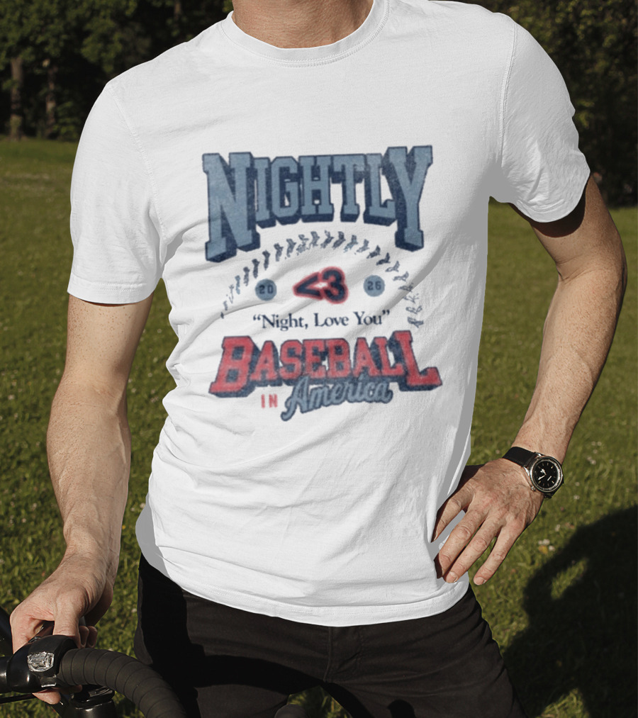 Nightly Baseball In America 2026 "<3 Night, Love You T-Shirt