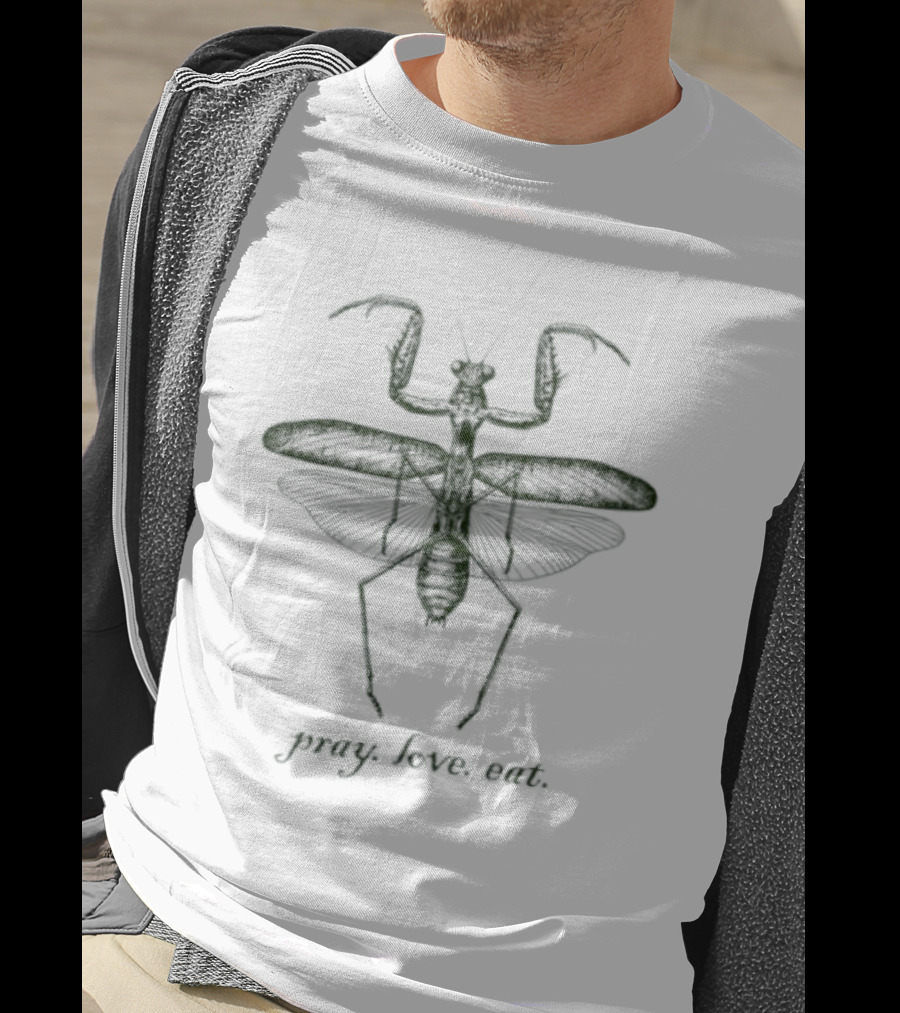 Pray Love Eat Praying Mantis Insect Nature T-Shirt