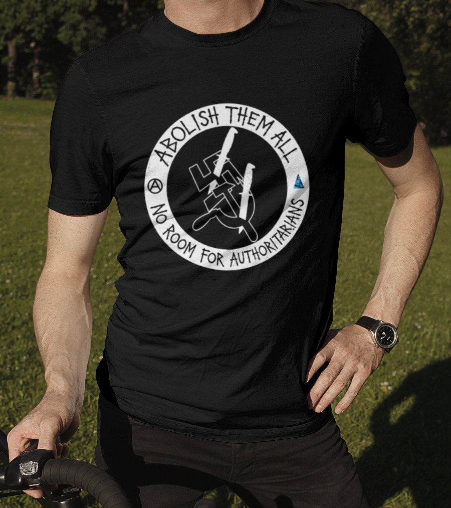 Abolish Them All No Room For Authoritarians Symbol Revolt T-Shirt