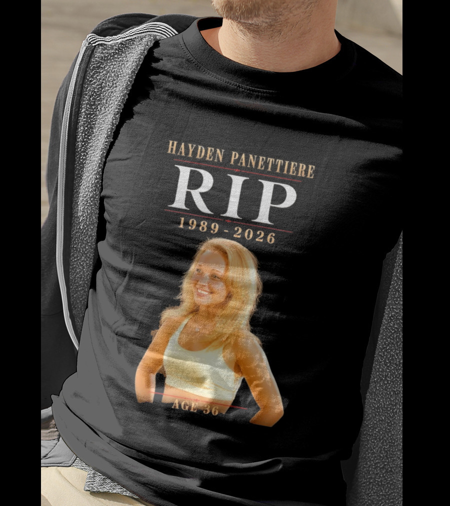 Hayden Panettiere RIP 1989 2026 Age 36 T-Shirt