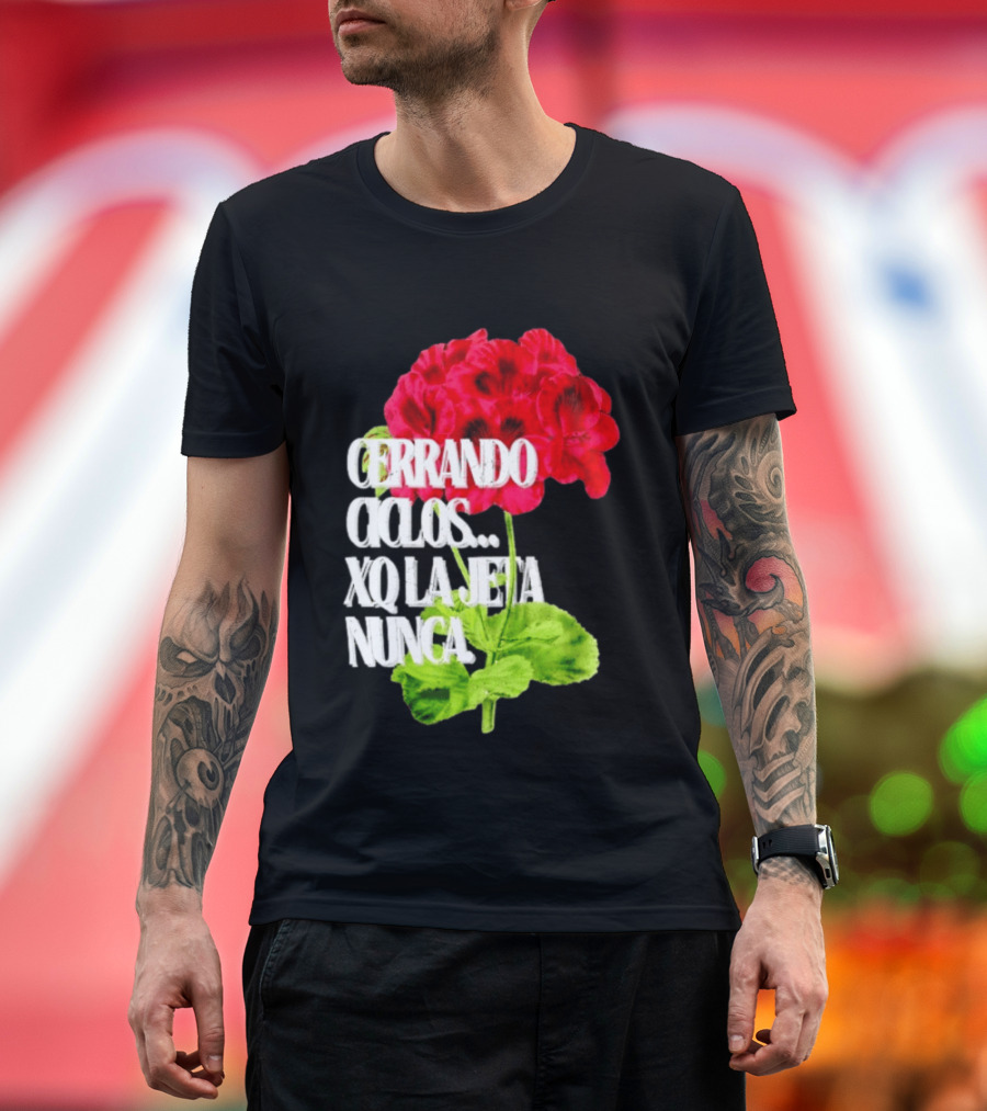Cerrando Ciclos Xq La Jeta Nunca Red Flowers T-Shirt