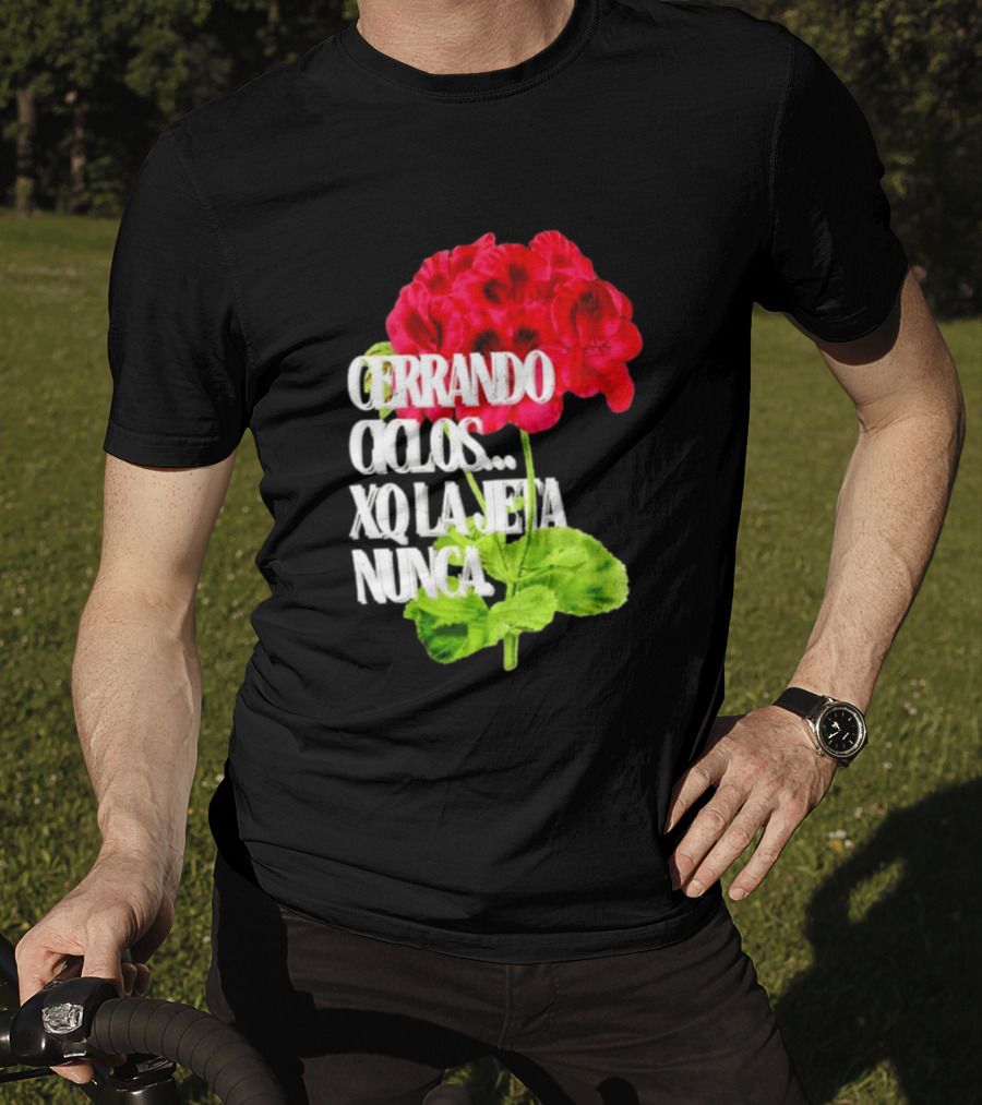 Cerrando Ciclos Xq La Jeta Nunca Red Flowers T-Shirt