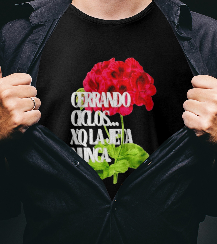 Cerrando Ciclos Xq La Jeta Nunca Red Flowers T-Shirt
