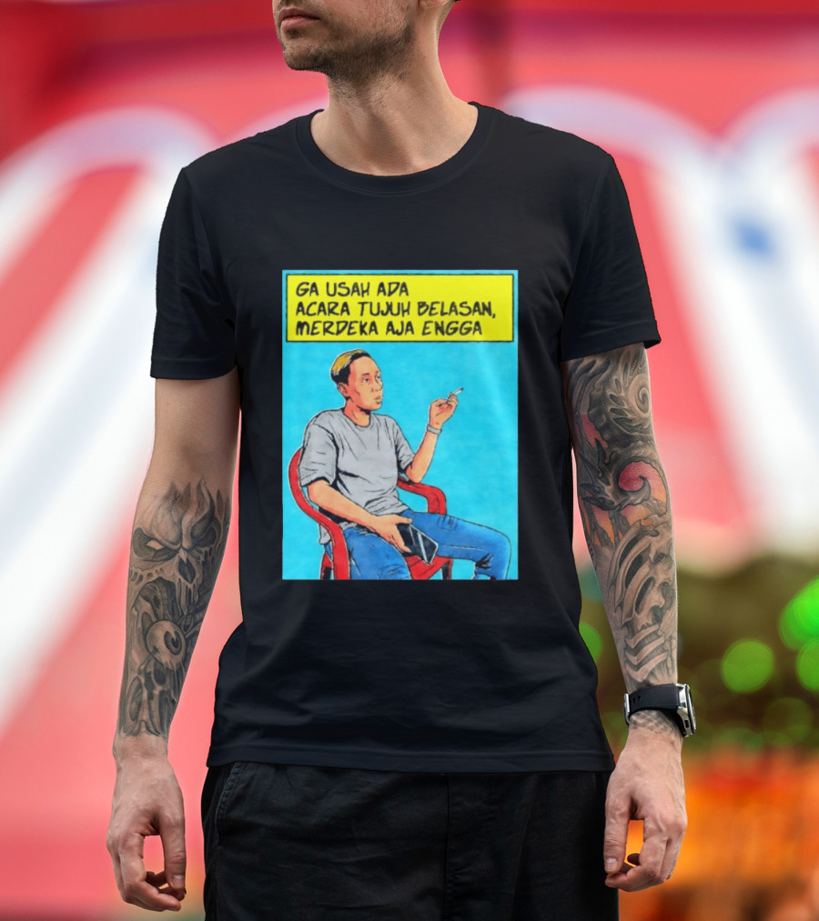 Ga Usah Ada Acara Tujuh Belasan Merdeka Aja Engga Meme Pop Art Indonesia T-Shirt