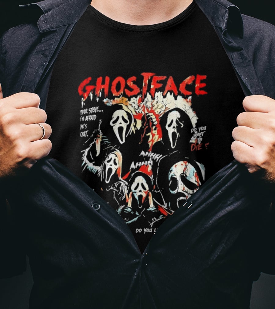 Ghostface Poor Steve I'm Afraid He's Out Do You Want To Die No You Hang Up First Do You Like Scary Movies AHHHHH T-Shirt