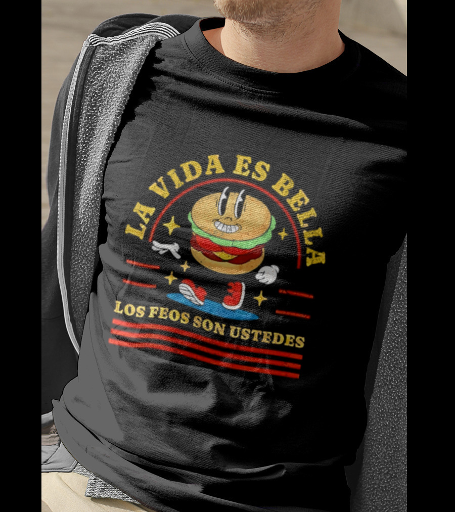 La Vida Es Bella Los Feos Son Ustedes Funny Burger Cartoon T-Shirt
