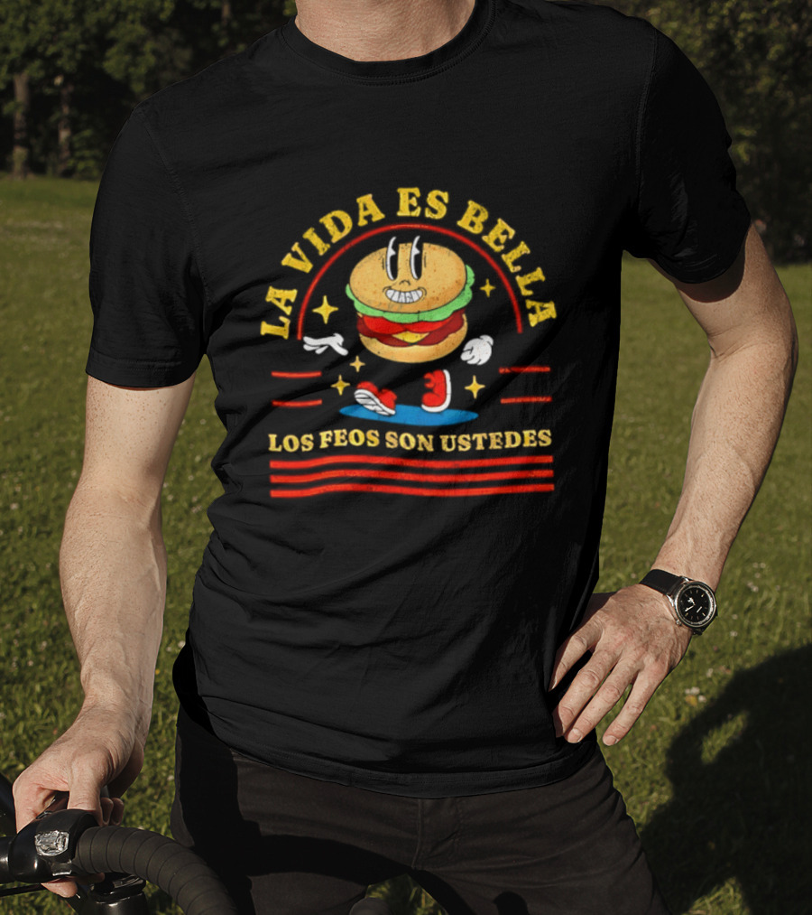 La Vida Es Bella Los Feos Son Ustedes Funny Burger Cartoon T-Shirt