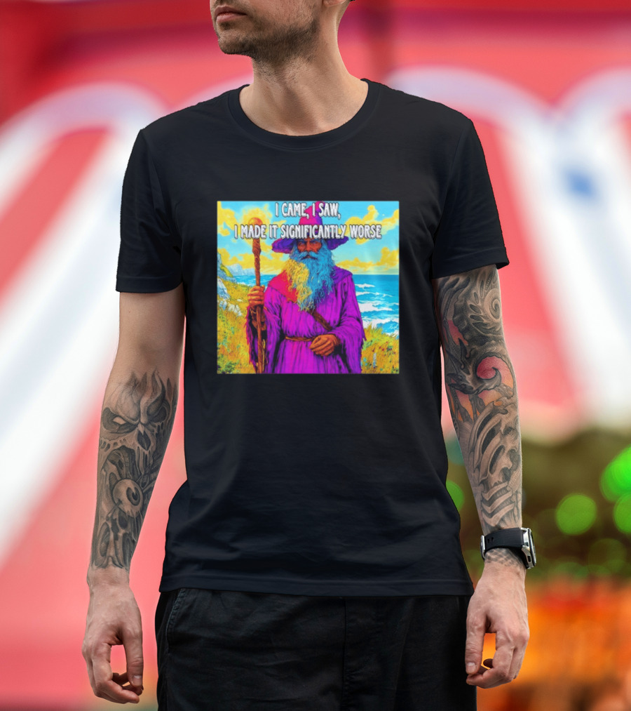 I Came I Saw I Made It Significantly Worse Wizard Robe And Staff T-Shirt