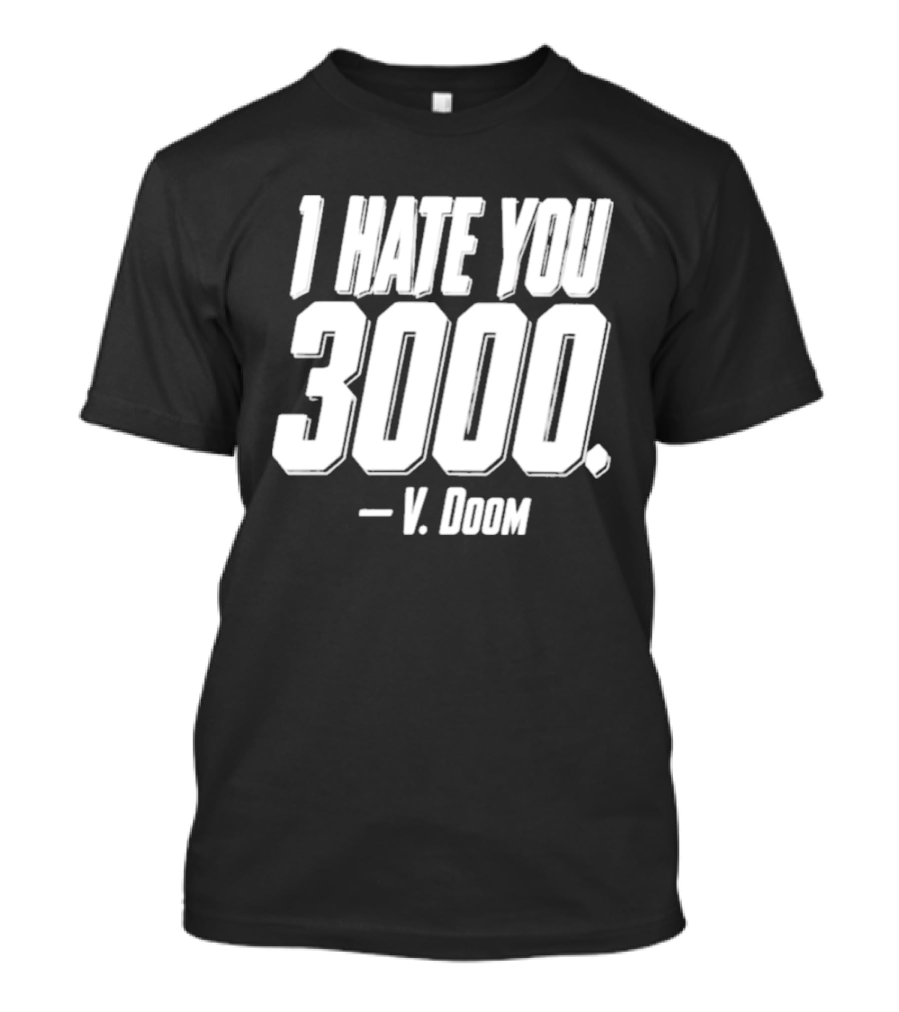I Hate You 3000 V. Doom T-Shirt