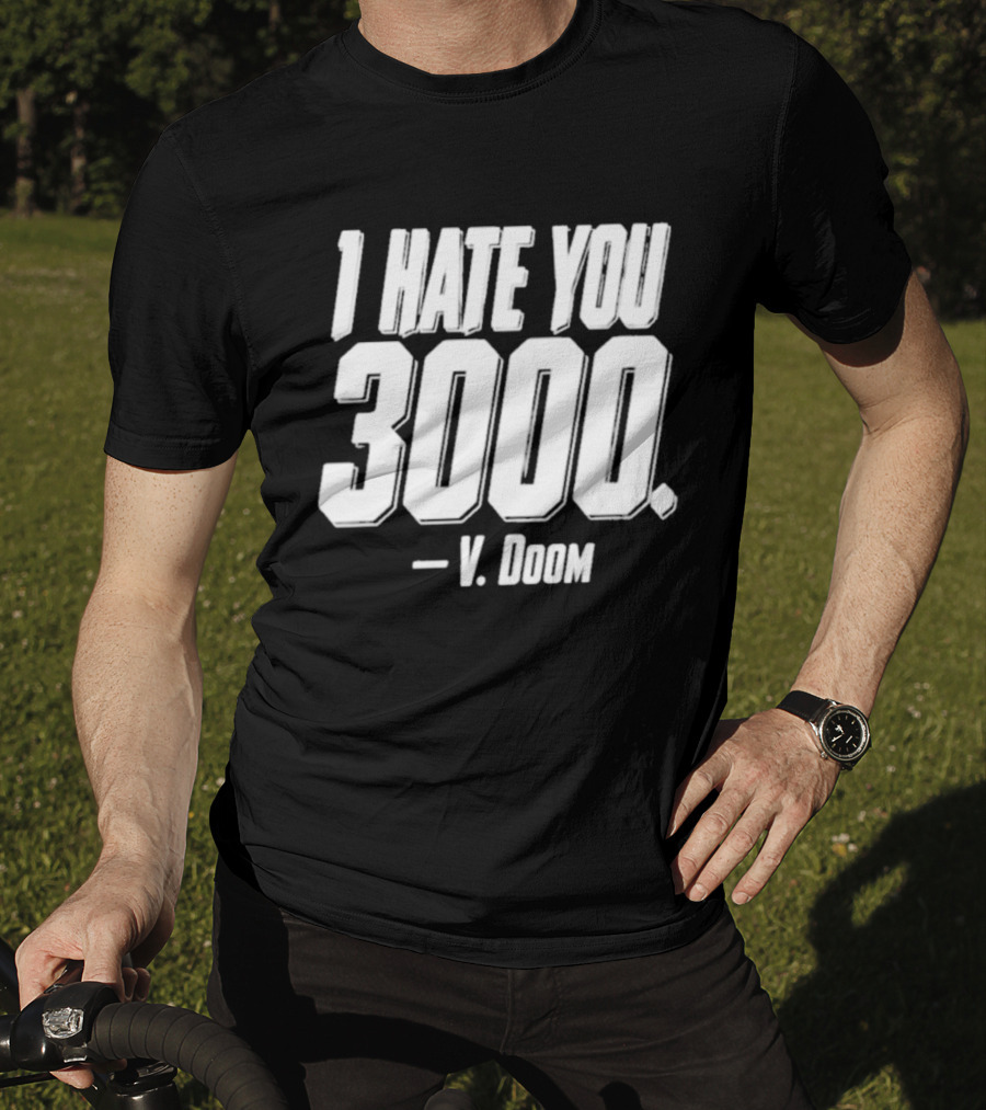 I Hate You 3000 V. Doom T-Shirt