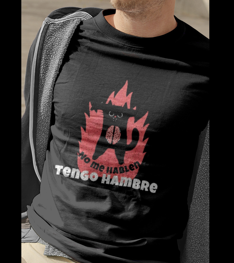No Me Hablen Tengo Hambre Cat Brain Flames Hungry Message T-Shirt