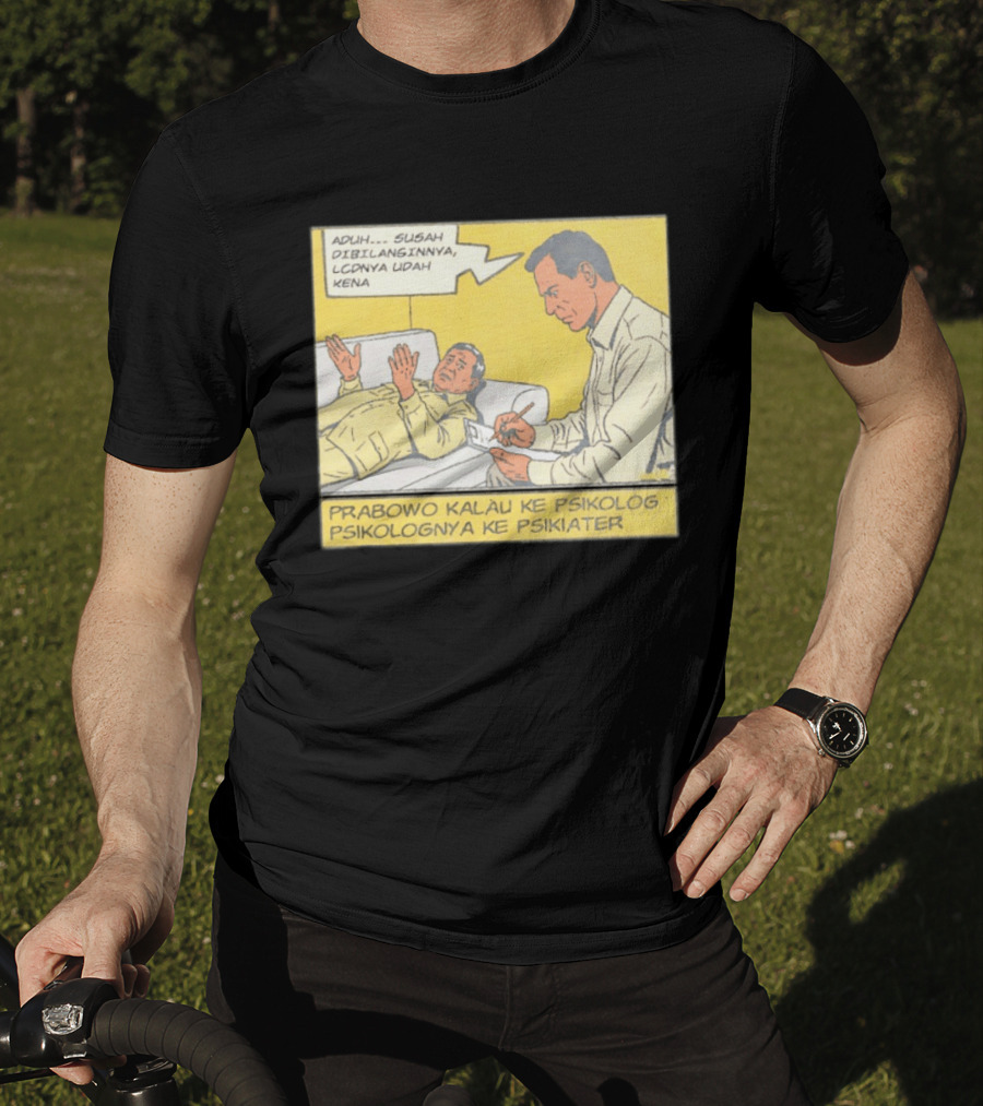 Prabowo Kalau Ke Psikolog Psikolognya Ke Psikiater Aduh Susah Dibilanginnya LCDnya Udah Kena T-Shirt