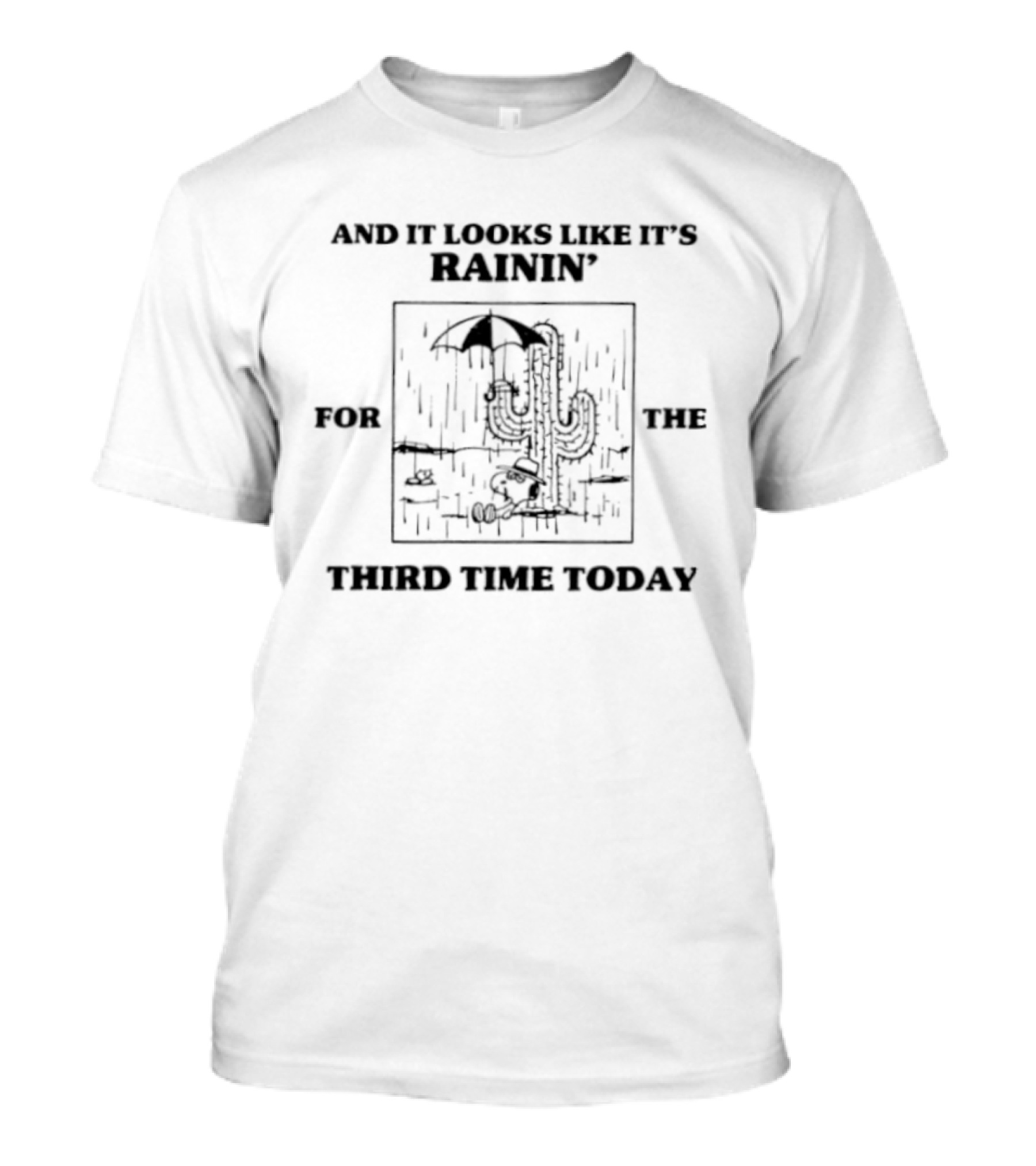 And It Looks Like It's Rainin' For The Third Time Today Snoopy Cactus Umbrella Scene T-Shirt