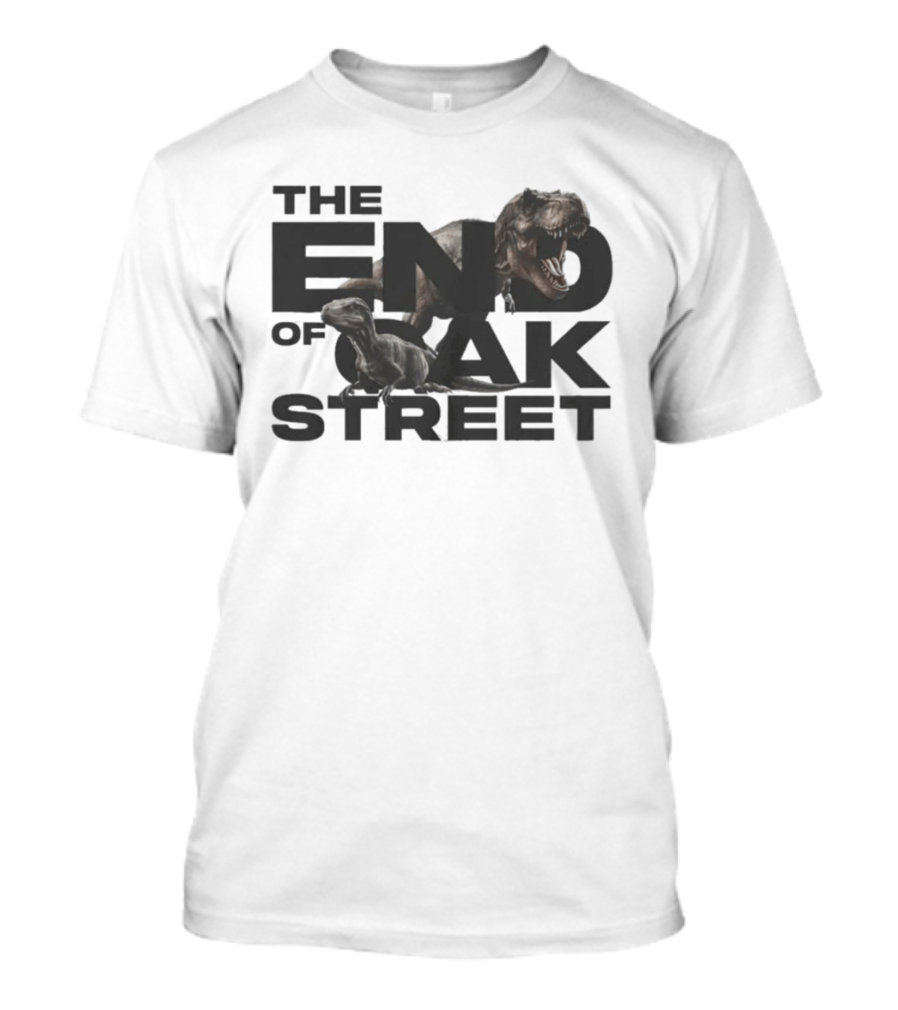 The End Of Oak Street Tyrannosaurus Rex Dinosaur T-Shirt