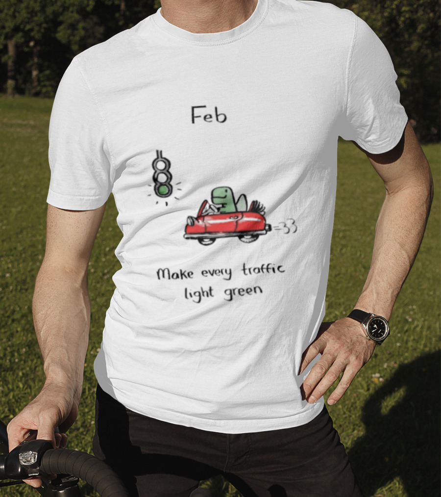 Feb Make Every Traffic Light Green Dinosaur Driving Red Car T-Shirt