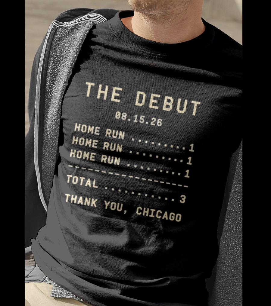 The Debut 08.15.26 Home Runs Total 3 Thank You Chicago T-Shirt