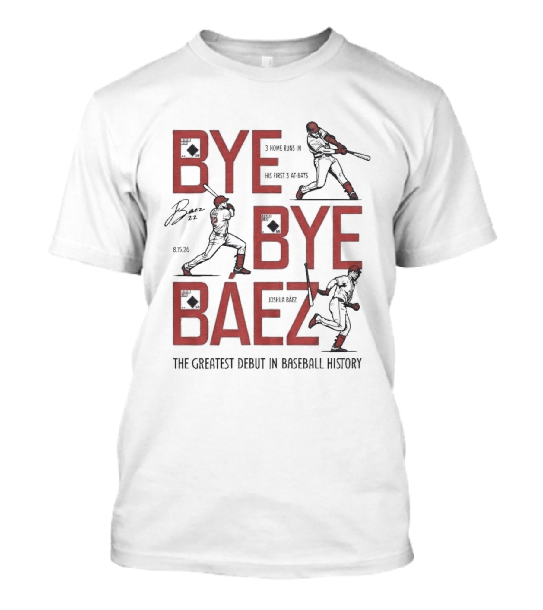 Bye Bye Báez Joshua Báez 3 Home Runs Greatest Debut In Baseball History T-Shirt