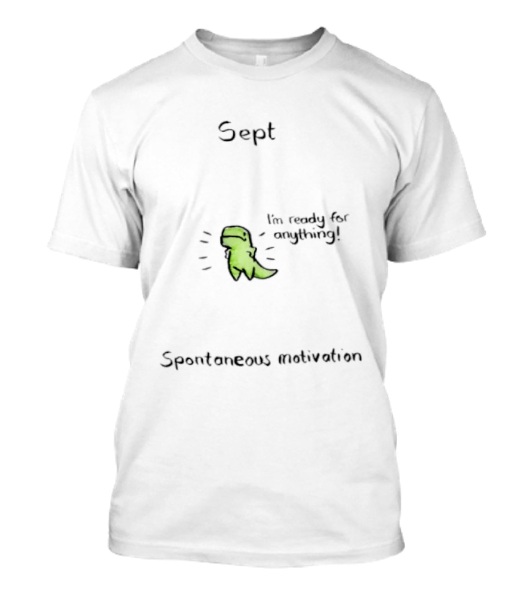 Sept Spontaneous Motivation I'm Ready For Anything Dinosaur T-Shirt